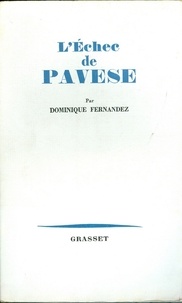 Dominique Fernandez - L'échec de Pavese.
