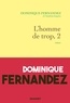 Dominique Fernandez - L'homme de trop - Tome 2 : La liberté trahie.