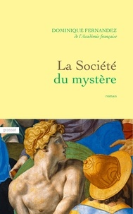 Dominique Fernandez - La société du mystère - roman.