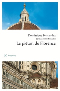 Dominique Fernandez - Le piéton de Florence.