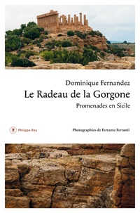 Dominique Fernandez - Le radeau de la Gorgone - Promenades en Sicile.