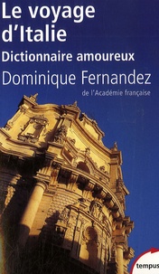 Dominique Fernandez - Le voyage d'Italie - Dictionnaire amoureux.