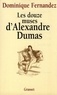 Dominique Fernandez - Les douze muses d'Alexandre Dumas.