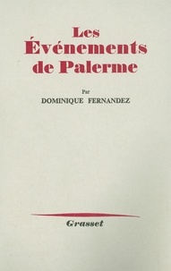 Dominique Fernandez - Les événements de Palerme.