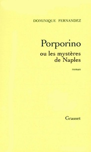 Dominique Fernandez - Porporino ou les mystères de Naples.