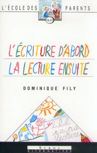 Dominique Fily - Ecrire d'abord, lire ensuite.