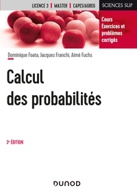 Dominique Foata et Jacques Franchi - Calcul des probabilités - 3e éd - Cours, exercices et problèmes corrigés.