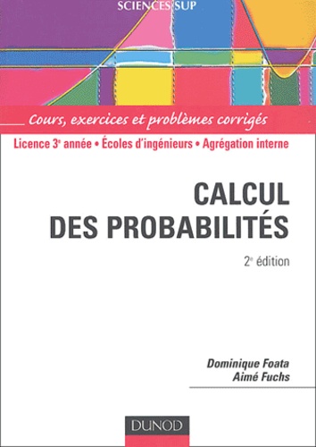 Dominique Foata et Aimé Fuchs - Calcul des probabilités - Cours, exercices et problèmes corrigés.