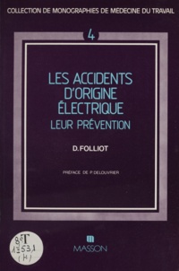 Dominique Folliot - Les Accidents d'origine électrique : leur prévention.