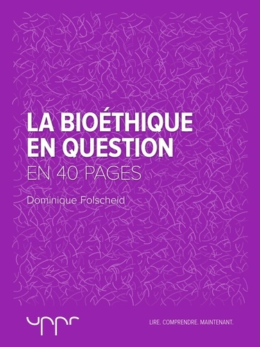 La bioéthique en question - En 40 pages