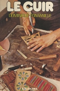 Dominique Fontanille et Jacques Anquetil - Le cuir.
