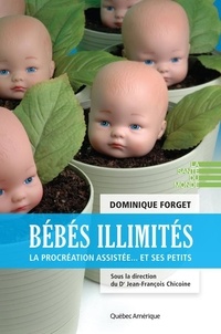 Dominique Forget - Bebes illimites : la procreation assistee... et ses petits.