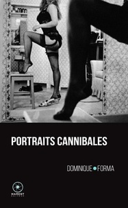 Dominique Forma - Portraits cannibales.