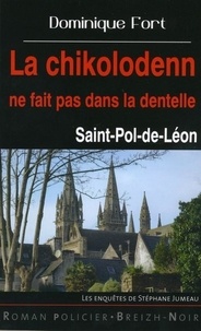 Dominique Fort - La chikolodenn ne fait pas dans la dentelle Saint-Pol-de-Léon.