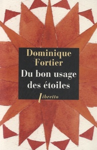 Dominique Fortier - Du bon usage des étoiles.