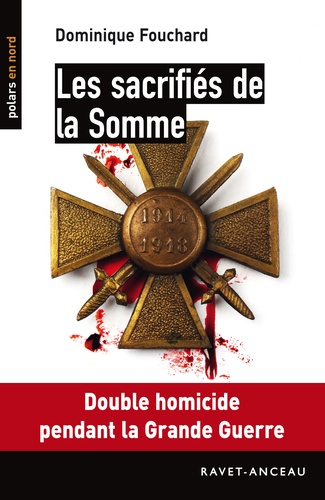 Dominique Fouchard - Les sacrifiés de la Somme.