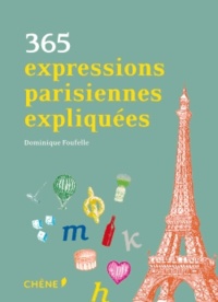 Dominique Foufelle - 365 expressions parisiennes expliquées.
