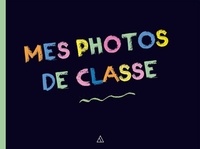 Book downloader gratuitement Mes photos de classe FB2 iBook DJVU 9782379640230
