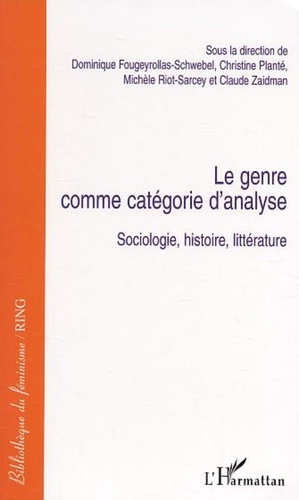 Dominique Fougeyrollas-Schwebel et Christine Planté - Le genre comme catégorie d'analyse - Sociologie, histoire, littérature.
