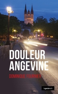 Dominique Fournier - Douleur angevine.