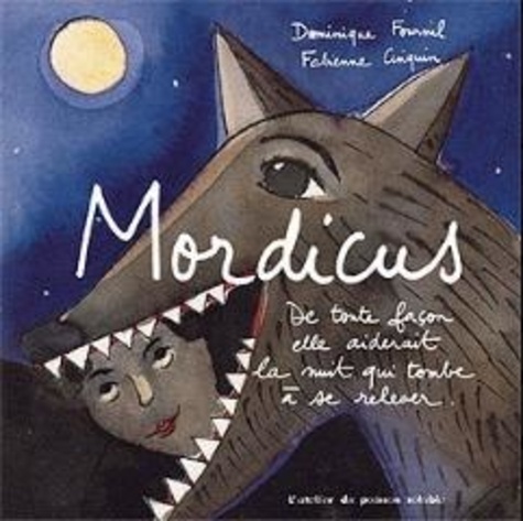 Dominique Fournil - Mordicus : de toute façon elle aiderait la nuit qui tombe à se relever.