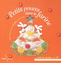 Dominique Fournil et Stéfany Devaux - Petits Pouces Dans La Farine. Avec Cd Audio.
