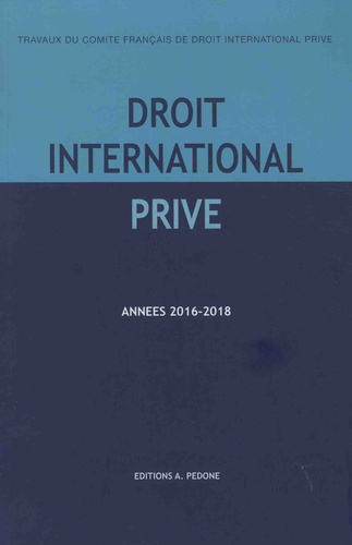 Travaux du Comité français de droit international privé. Années 2016-2018