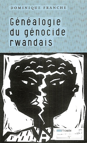 Dominique Franche - Généalogie du génocide rwandais.