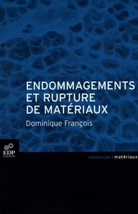 Dominique François - Endommagement et rupture de matériaux.