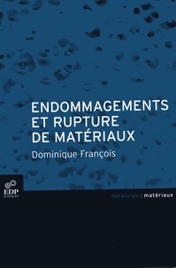Dominique François - Endommagement et rupture de matériaux.