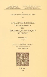 Dominique Frasson-Cochet - Catalogues régionaux des incunables des bibliothèques publiques de France - Volume 16, Auvergne.