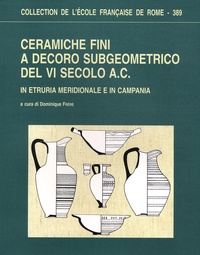 Dominique Frère - Ceramiche fini a decoro subgeometrico del VI secolo A.C - In Etruria meridionale e in Campania.
