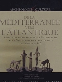 Dominique Frère - De la Méditerranée vers l'Atlantique - Aspects des relations entre la Méditerranée et la Gaule centrale et occidentale (VIIIe-IIe siècle av J-C).