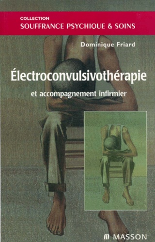 Dominique Friard - Électroconvulsivothérapie et accompagnement infirmier.