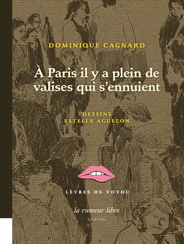 Dominique Gagnard - A Paris il y a plein de valises qui s'ennuient.