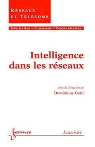 Dominique Gaïti - Intelligence dans les réseaux (Traité IC2, série Réseaux & télécoms).