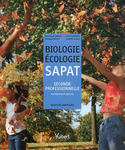 Dominique Galiana et Marie Houdiard - Biologie-Ecologie SAPAT 2e professionnelle enseignement agricole - Cours et exercices résolus.