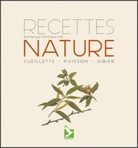 Dominique Gall - Recettes nature - Cueillette - Poisson - Gibier.