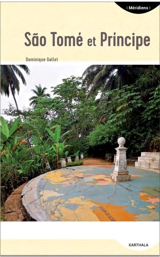 São Tomé et Principe. Les îles du milieu du monde 3e édition revue et augmentée