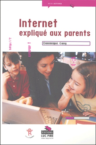 Dominique Gany - Internet expliqué aux parents.