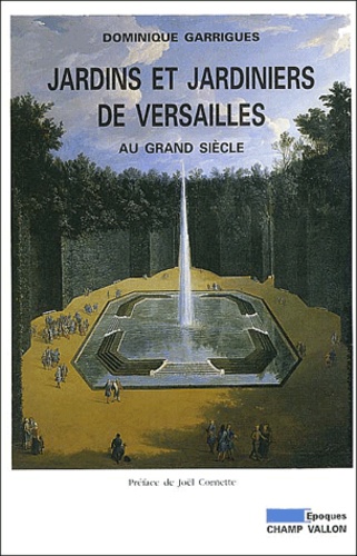 Jardins Et Jardinieres De Versailles Au Grand Siecle