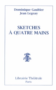 Dominique Gaultier et Jean Legeay - Sketches à quatre mains.