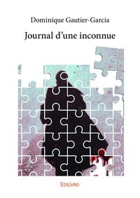 Dominique Gautier-garcia - Journal d’une inconnue.