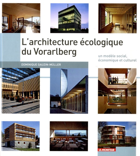 Dominique Gauzin-Müller - L'architecture écologique du Vorarlberg - Un modèle social, économique et culturel.