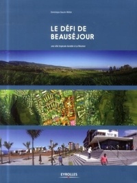 Dominique Gauzin-Müller - Le défi de Beauséjour - Une ville tropicale durable à la Réunion.