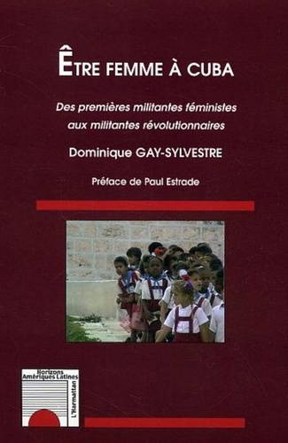 Dominique Gay-Sylvestre - Etre femme à Cuba.