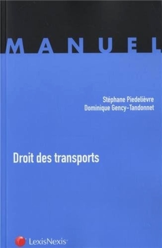 Dominique Gency-Tandonnet et Stéphane Piédelièvre - Droit des transports.