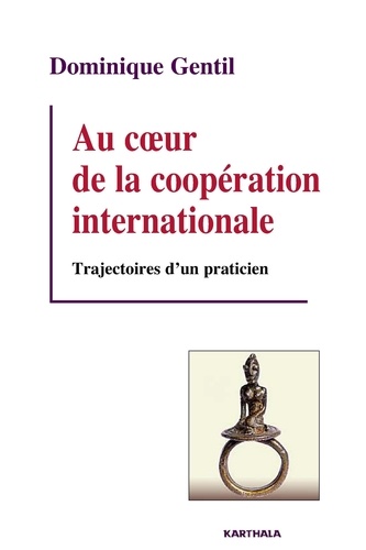 Dominique Gentil - Au coeur de la coopération internationale - Trajectoires d'un praticien.