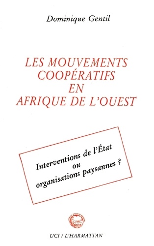 Les Mouvements Cooperatifs En Afrique De L'Ouest. Interventions De L'Etat Ou Organisations Paysannes ?