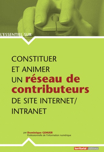 Dominique Genuer - Constituer et animer un réseau de contributeurs de site Internet-Intranet.